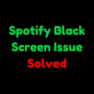 Solving the Spotify Black Screen Issue